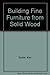 Building Fine Furniture from Solid Wood by 