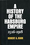 Front cover for the book A History of the Habsburg Empire, 1526-1918 by Robert A. Kann