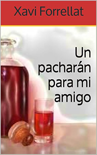 Amazoncom Un Pacharán Para Mi Amigo Spanish Edition - 
