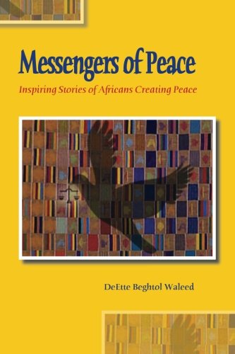 Messengers of Peace: Inspiring Stories of Africans Creating Peace