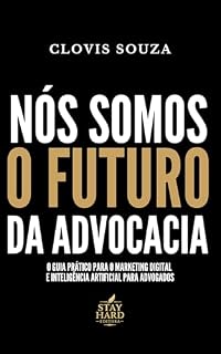 Livro Nós Somos o Futuro da Advocacia: O guia prático para o marketing digital e inteligência artificial para advogados