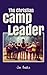 The Christian Camp Leader by Jim Badke