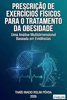 Livro PRESCRIÇÃO DE EXERCÍCIOS FÍSICOS PARA O TRATAMENTO DA OBESIDADE: UMA ANÁLISE MULTIDIMENSIONAL BASEADA EM EVIDÊNCIAS