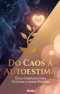 Livro Do Caos à Autoestima: Guia Completo para Cultivar o Amor Próprio