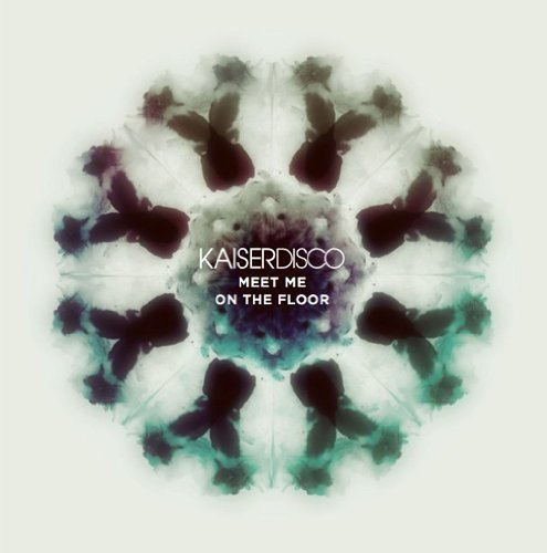 Kaiserdisco - Meet Me On The Floor By Kaiserdisco (2013-07-09) - Zortam Music