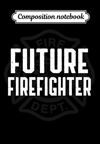 Composition Notebook : Future firefighter: Journal