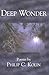 Deep Wonder : Poems by Philip C. Kolin