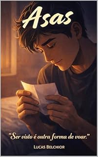 Livro Asas I - Um romance gay de descoberta, liberdade e primeiro amor: para leitores de Heartstopper, Vermelho, Branco e Sangue Azul e Call Me By Your Name