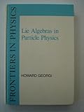 Lie Algebras in Particle Physics : From Isospin to Unified Theories, Georgi, Howard, 0805331530