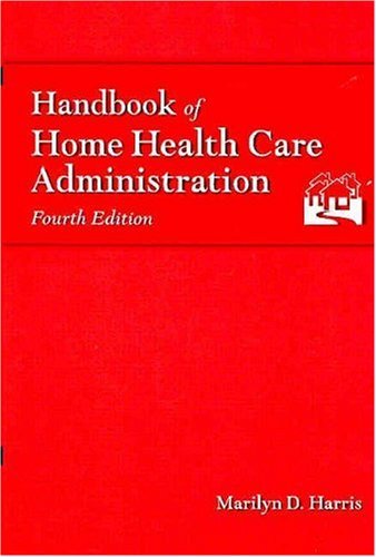 Download Handbook of Home Health Care Administration: 1st (First) Edition