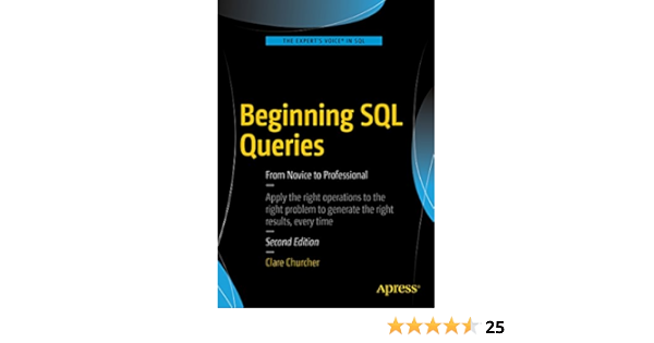 Amazon Com Beginning Sql Queries From Novice To Professional Ebook Churcher Clare Kindle Store