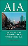 Front cover for the book AIA Guide to the Architecture of Washington, D.C. by G. Martin Moeller Jr.