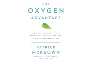 The Oxygen Advantage: The Simple, Scientifically Proven Breathing Techniques for a Healthier, Slimmer, Faster, and Fitter You