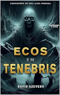 Livro Ecos em Tenebris: Confissões de uma Alma Perdida: Confissões de uma Alma Perdida (Contos de Saxarum Livro 1)