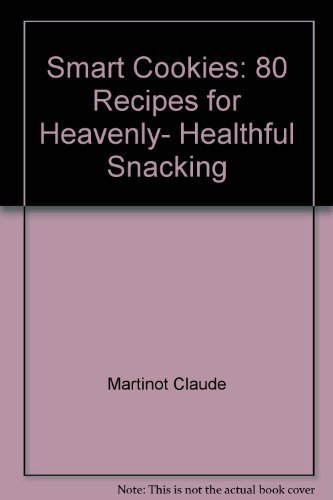 Smart Cookies: 80 Recipes for Heavenly, Healthful Snacking by Jane Kinderlehrer (Paperback)