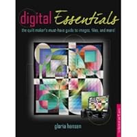 Digital Essentials: the quilt makers must-have guide to digital images, files and more! 1893824640 Book Cover