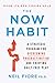 The Now Habit: A Strategic Program for Overcoming Procrastination and Enjoying Guilt-Free Play - Book by Neil Fiore