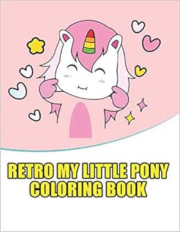 Retro My Little Pony Coloring Book My Little Pony Coloring Book For Kids Children Toddlers Crayons Adult Mini Girls And Boys Large 8 5 X 11 50 Coloring Pages Amazon De Press Print Point
