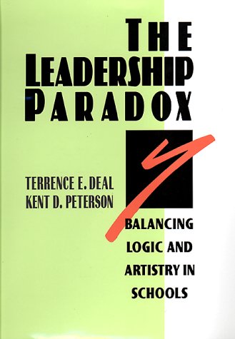 The Leadership Paradox: Balancing Logic and Artistry in Schools (Jossey-Bass Education)