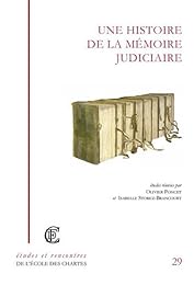 Une  histoire de la mémoire judiciaire de l'Antiquité à nos jours