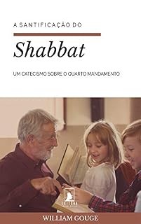 Livro A Santificação do Shabbat: Um Catecismo sobre o Quarto Mandamento
