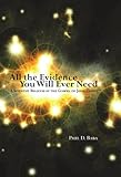 All the Evidence You Will Ever Need: A Scientist Believes in the Gospel of Jesus Christ by Paul D. Baba