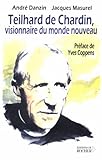 Teilhard de Chardin : Visionnaire du monde nouveau by 
