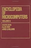 Encyclopedia of Microcomputers, Kent, Allen, 0824727053