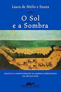 Livro O sol e a sombra: Política e administração na América portuguesa do século XVIII