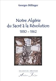 Notre Algérie du sacré à la révolution