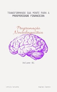 Livro Atraindo Dinheiro e Riquezas: PNL - Transforme sua mente para prosperidade financeira - Volume 01
