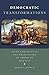 Democratic Transformations: Eight Conflicts in the Negotiation of American Identity by Kerry T. Burch