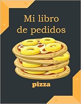 Mi libro de pedidos pizza: El cuaderno de Pizzaïolo para anotar los pedidos de los clientes | nombre, hora, número, precio (Spanish Edition): de luc, les carnets pros: 9798677831157: Amazon.com: Books