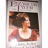 Elizabeth Taylor: The Last Star First edition by Kelley, Kitty published by Simon & Schuster Hardcover