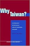 Why Taiwan?: Geostrategic Rationales for China's Territorial Integrity (Studies in Asian Security), Alan Wachman, 0804755531
