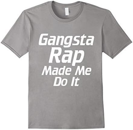 Men's Gangsta Rap Made Me Do It Funny Rapping Fan T-Shirt Large Slate