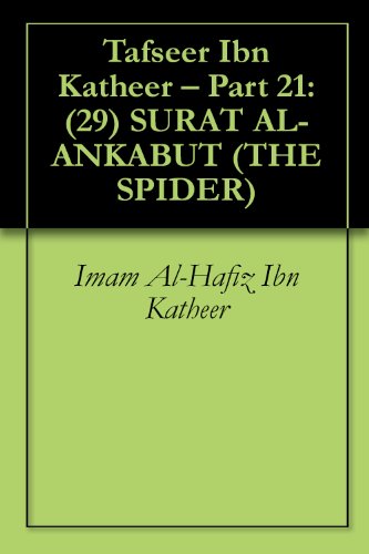 Tafseer Ibn Katheer – Part 21: (29) SURAT AL-ANKABUT (THE SPIDER)
