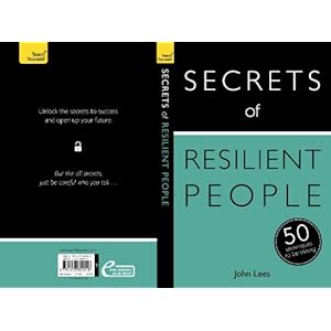 Secrets of Resilient People: 50 Techniques to Be Strong (Teach Yourself)