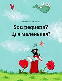 Livro Sou pequena? Ці я маленькая?: Livro infantil bilingue: português do Brasil-bielorusso (bielorusso: 💬💬 bilingue: 🕯️ Sua Luz Interior 1)