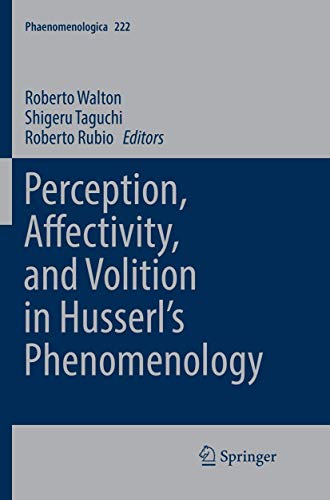 Perception, Affectivity, and Volition in Husserl’s Phenomenology (Phaenomenolog…