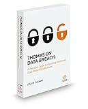Thomas on Data Breach: A Practical Guide to Handling Data Breach Notifications Worldwide, 2016 ed. by 