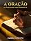 Livro A oração, o fôlego de vida espiritual: O segredo da força espiritual na presença de Deus