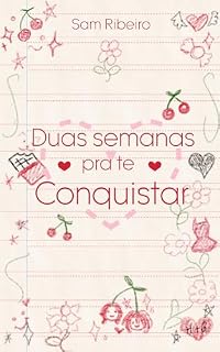 Livro Duas semanas pra te conquistar : Uma vida inteira pra te amar.