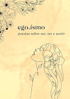 Livro ego.ísmo: poesias sobre ser, ter e sentir