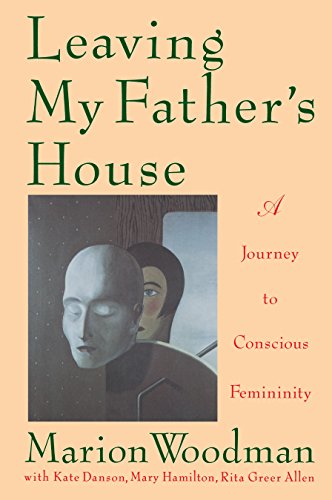 Leaving My Father's House:  A Journey to Conscious Femininity - //medicalbooks.filipinodoctors.org