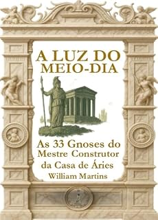 Livro A Luz do Meio-Dia: As 33 Gnoses do Mestre Construtor da Casa de Áries