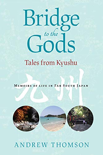 Bridge to the Gods: Tales from Kyushu by Andrew Peter Thomson