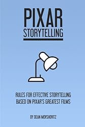 Pixar Storytelling: Rules for Effective Storytelling Based on Pixar's Greatest Films