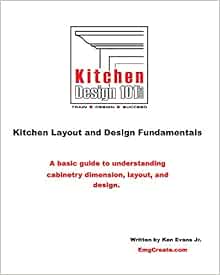 Kitchen Design 101: Kitchen Layout and Design Fundamentals: Evans Jr
