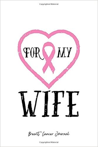 Breast Cancer Journal For My Wife Ribbon Breast Cancer Awareness Support Husband White Ruled Lined Notebook Diary Writing Notes Gratitude Goal Journal 6x9 120 Pages Breast Cancer Journals Boredkoalas 9781698157047 Amazon Com Books